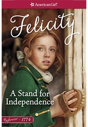 A Stand for Independence: A Felicity Classic 2 (Valerie Tripp)