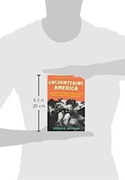 Encountering America: Sixties Pyschology, Counterculture, and the Movement That Shaped the Modern Se (Jessica Grogan)