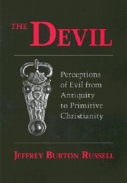 The Devil: Perceptions of Evil From Antiquity to Primitive Christianity (Jeffrey Burton Russell)