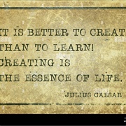 Creating Is the Essence of Life