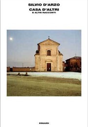 Casa D'Altri E Altri Racconti (Silvio D'Arzo)