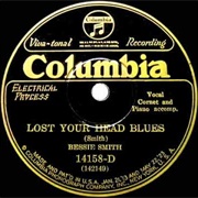 Lost Your Head Blues - Bessie Smith