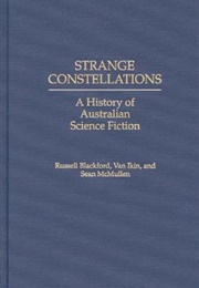 Strange Constellations: A History of Australian Science Fiction (Russell Blackford)
