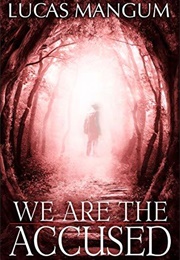 We Are the Accused (Lucas Mangum)