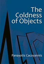 The Coldness of Objects (Panayotis Cacoyannis)