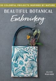 Beautiful Botanical Embroidery (Alice Makabe)