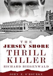 The Jersey Shore Thrill Killer (John E. O'Rourke)