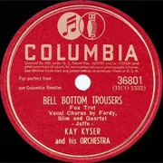 Bell Bottom Trousers - Kay Kyser