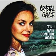 Till I Gain Control Again - Crystal Gayle