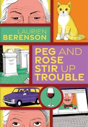 Peg and Rose Stir Up Trouble (Laurien Berenson)