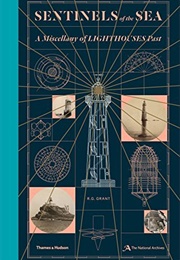 Sentinels of the Sea: A Miscellany of Lighthouses Past (R.G. Grant)