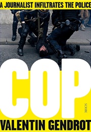 Cop: A Journalist Infiltrates the Police (Valentin Gendrot)
