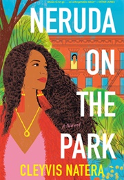 Neruda on the Park (Cleyvis Natera)