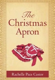 The Christmas Apron (Rachelle Pace Castor)