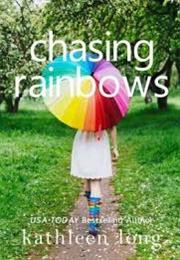 Chasing Rainbows (Kathleen Long)