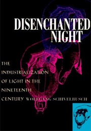Disenchanted Night (Wolfgang Schivelbusch)