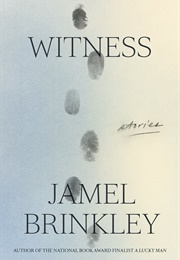 Witness (Jamel Brinkley)