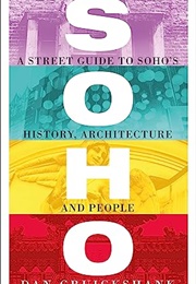 Soho: A Street Guide to Soho's History, Architecture, People (Dan Cruickshank)