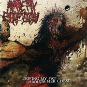 Artery Eruption - Driving My Fist Through Her Chest