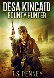 Desa Kincaid: Bounty Hunter (R.S. Penney)