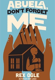 Abuela, Don't Forget Me (Rex Ogle)