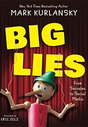 Big Lies: From Socrates to Social Media (Mark Kurlansky)