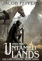 Into the Untamed Lands (Jacob Peppers)