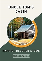 Uncle Tom's Cabin (Harriet Beecher Stowe)