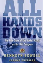 All Hands Down the True Story of the Soviet Attack on the USS Scorpion (Kenneth Sewell)