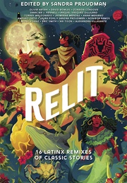 Relit: 16 Latinx Remixes of Classic Stories (Various Authors)