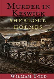 Murder in Keswick: A Sherlock Holmes Mystery (William Todd)
