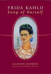 Frida Kahlo: Song of Herself (Salomon Grimberg)