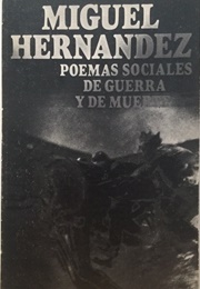Poemas Sociales, De Guerra Y De Muerte (Miguel Hernández)