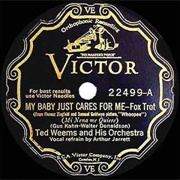 My Baby Just Cares for Me - Ted Weems