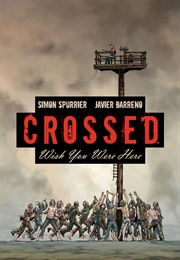 Crossed: Wish You Were Here (Simon Spurrier, Fernando Melek and Javier Barreno)