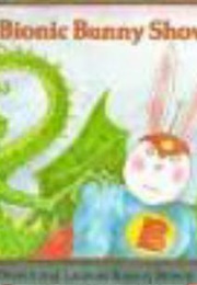 The Bionic Bunny Show (Marc Brown & Laurene Krasny Brown)