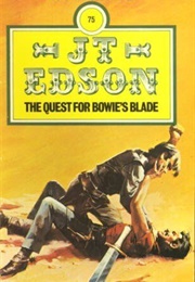 The Quest for Bowie's Blade (J.T. Edson)