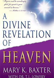 A Divine Revelation of Heaven (Mary K. Baxter)