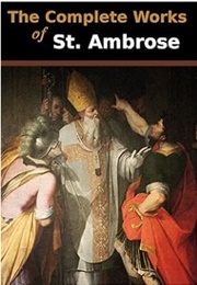 The Complete Works of St. Ambrose (St Ambrose)