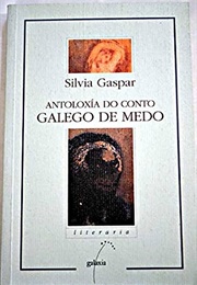 Antoloxía Do Conto Galego De Medo (Silvia Gaspar Ed.)
