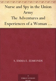 Nurse and Spy in the Union Army (S. Emma E. Edmonds)