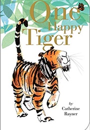 One Happy Tiger (Catherine Rayner)