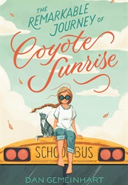 The Remarkable Journey of Coyote Sunrise (Dan Gemeinhart)