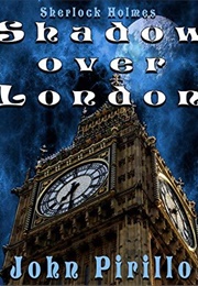 Sherlock Holmes: Shadow Over London (John Pirillo)