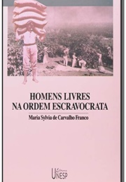 Homens Livres Na Ordem Escravocrata (Maria Sylvia De Carvalho Franco)