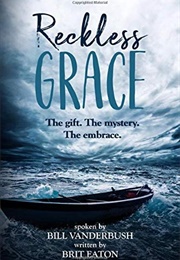 Reckless Grace (Bill Vanderbrush & Brit Eaton)