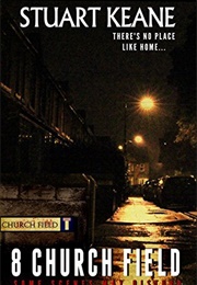 8 Church Field: There's No Place Like Home... (Stuart Keane)
