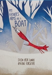My Father's Arms Are a Boat (Stein Erik Lunde)