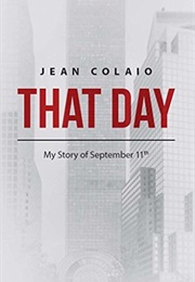 That Day: My Story of September 11th (Jean Colaio)