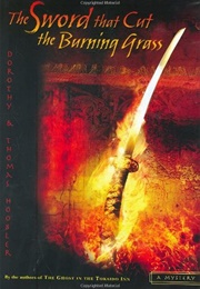 The Sword That Cut the Burning Grass (Dorothy and Thomas Hoobler)